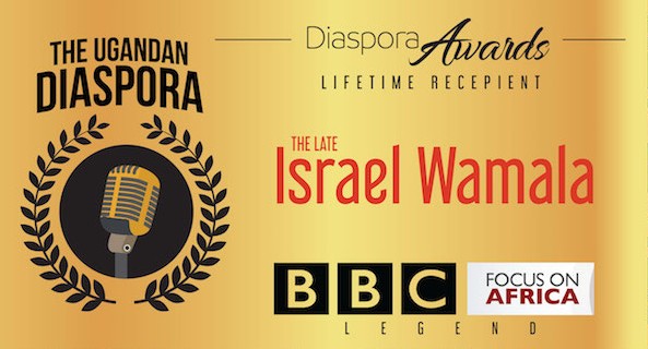  Remembering The Late Israel Wamala, Founding Editor – BBC Focus on Africa, Uganda Diaspora Lifetime Award Recipient
